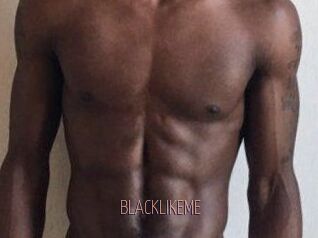 BLACKLIKEME