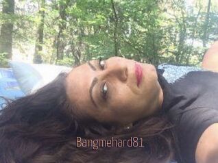 Bangmehard81