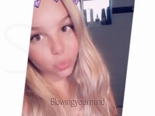 Blowingyourmind
