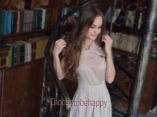 Choosetobehappy