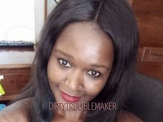 DIRTY_TROUBLEMAKER