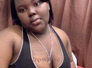 DripnWetHard