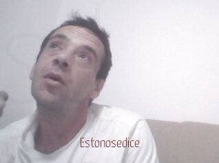 Estonosedice