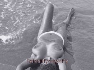 Fetishdirtysubpretty