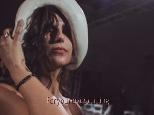 Foryoureyesdarling