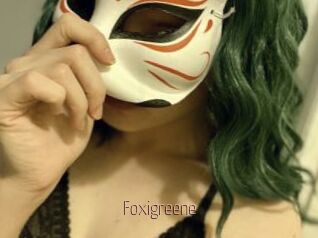 Foxigreene