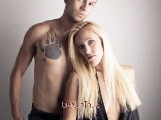 GiveUpToUs