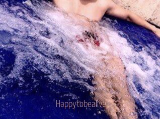 Happytobealive