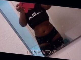 IJUSTSTAYWETXXX