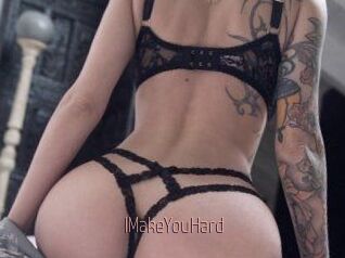 IMakeYouHard