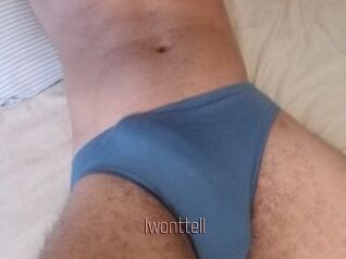 Iwonttell