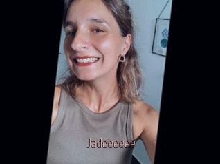 Jadeeeeee