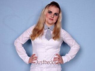 Justbeclose