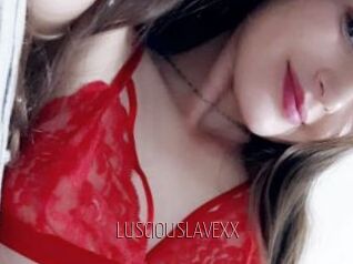 LUSCIOUSLAVEXX