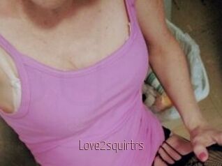 Love2squirtrs