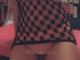 Madetopleaseyou