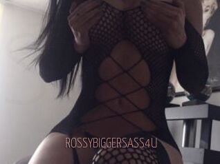 ROSSYBIGGERSASS4U
