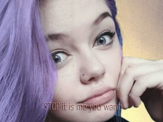 STOP_it_is_me_you_want