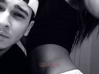 Upallniight
