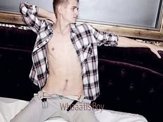 WhaaatIsBoy
